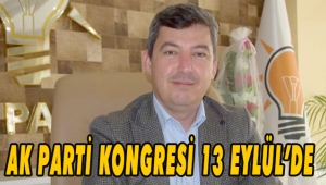 AK PARTİ KONGRESİ 13 EYLÜL’DE