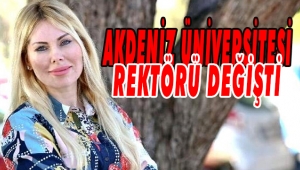 AKDENİZ ÜNİVERSİTESİ REKTÖRÜ DEĞİŞTİ 