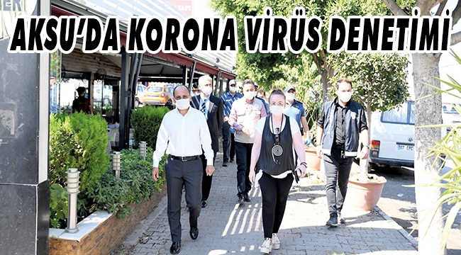 AKSU’DA KORONA VİRÜS DENETİMİ