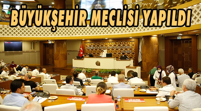 BÜYÜKŞEHİR MECLİSİ TOPLANDI