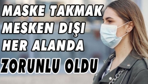 MASKE TAKMAK HER ALANDA ZORUNLU OLDU