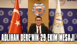 AESOB BAŞKANI ADLIHAN DERE’NİN 29 EKİM CUMHURİYET BAYRAMI MESAJI