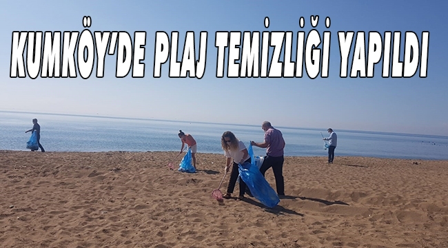 KUMKÖY’DE PLAJ TEMİZLİĞİ YAPILDI