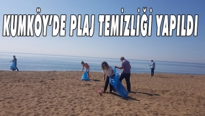 KUMKÖY’DE PLAJ TEMİZLİĞİ YAPILDI