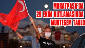 MURATPAŞA’DA 29 EKİM KUTLAMASINDA MUHTEŞEM TABLO