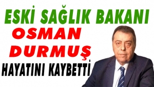 OSMAN DURMUŞ VEFAT ETTİ