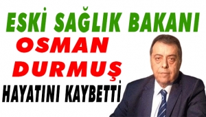 OSMAN DURMUŞ VEFAT ETTİ