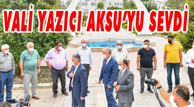 VALİ YAZICI AKSU’YU SEVDİ