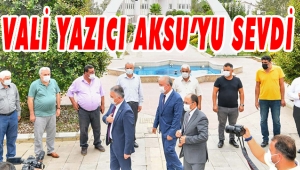 VALİ YAZICI AKSU’YU SEVDİ