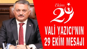 VALİ YAZICI’NIN29 EKİM MESAJI