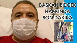 BAŞKAN BÖCEK'İN DURUMU İYİYE GİDİYOR