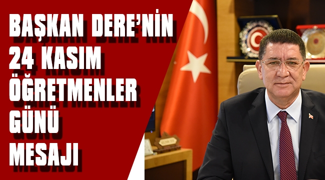 BAŞKAN DERE'NİN 24 KASIM MESAJI