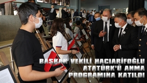 BAŞKAN VEKİLİ HACIARİFOĞLU ATATÜRK’Ü ANMA PROGRAMINA KATILDI