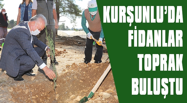 KURŞUNLU’DA FİDANLAR TOPRAK BULUŞTU