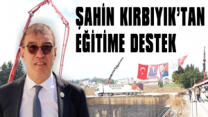 ŞAHİN KIRBIYIK'TAN EĞİTİME DESTEK SÜRÜYOR