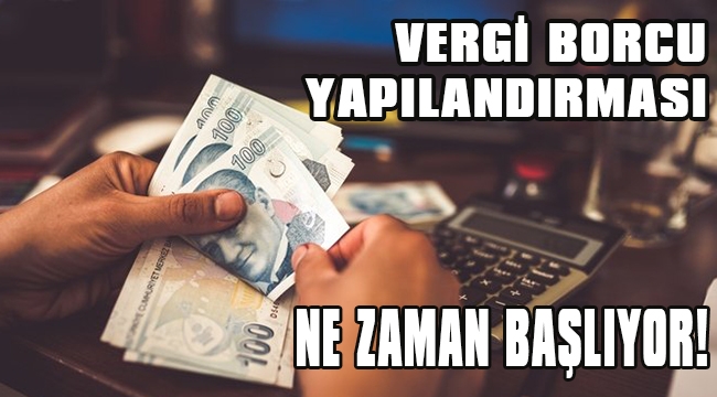 VERGİ BORCU YAPILANDIRMASINDA SON DURUM 