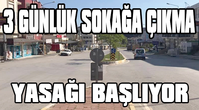 3 GÜNLÜK YASAK BU AKŞAM BAŞLIYOR 