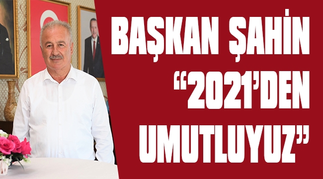 BAŞKAN ŞAHİN'İN YENİ YIL MESAJI