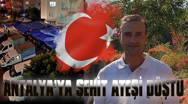 ŞEHİDİN VAR ANTALYA !