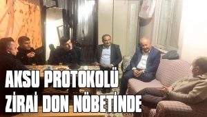 AKSU PROTOKOLÜ ZİRAİ DON NÖBETİNDE