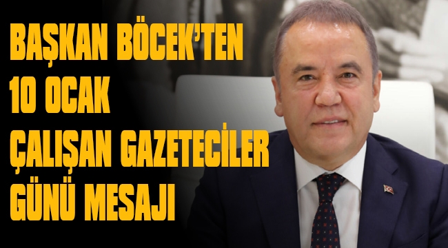 BAŞKAN BÖCEK ÇALIŞAN GAZETECİLER GÜNÜNÜ KUTLADI 