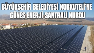 BÜYÜKŞEHİR BELEDİYESİ KORKUTELİ’NE GÜNEŞ ENERJİ SANTRALİ KURDU