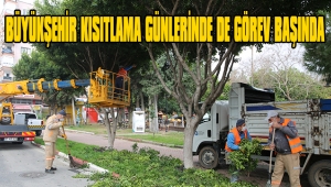 BÜYÜKŞEHİR KISITLAMA GÜNLERİNDE DE GÖREV BAŞINDA