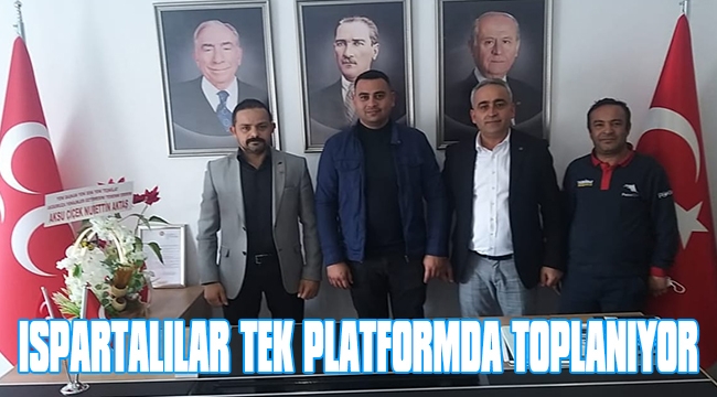 ISPARTALILAR TEK PLATFORMDA TOPLANIYOR