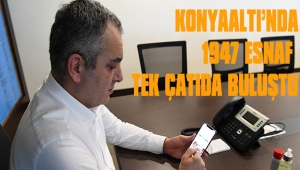 KONYAALTI'NDA 1947 ESNAF TEK ÇATIDA BULUŞTU 