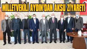 MİLLETVEKİLİ AYDIN’DAN AKSU ZİYARETİ