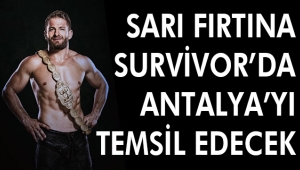 SARI FIRTINASURVİVOR’DAANTALYA’YI TEMSİL EDECEK