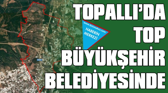 TOPALLI'DA TOP BÜYÜKŞEHİR'DE