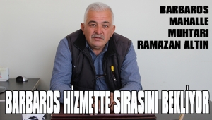 BARBAROS MAHALLESİ SIRASINI BEKLİYOR