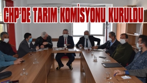 CHP’DE TARIM KOMİSYONU KURULDU