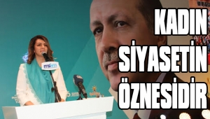 “KADIN SİYASETİN ÖZNESİDİR”