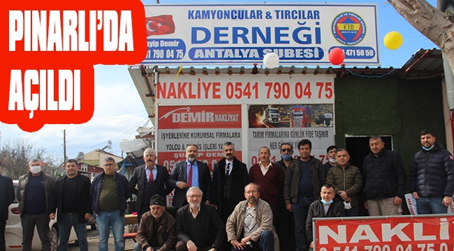 KAMYONCULAR VE TIRCILAR DERNEĞİ ANTALYA ŞUBESİ AÇILDI