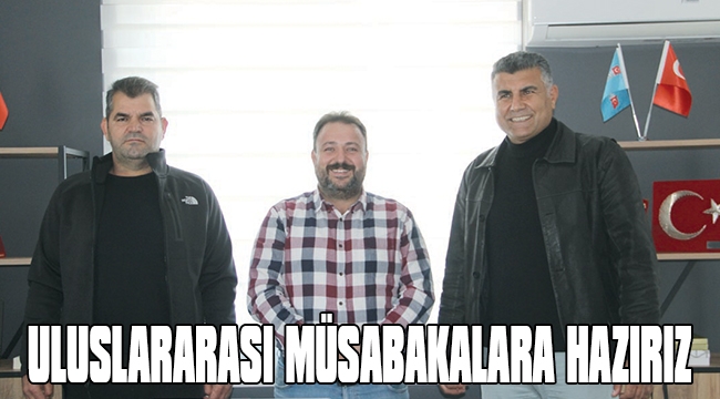 ULUSLARARASI MÜSABAKALARA HAZIRIZ