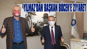 YILMAZ’DAN BAŞKAN BÖCEK’E ZİYARET