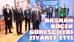 BAŞKAN BÖCEK’TEN GÜREŞÇİLERE ZİYARET