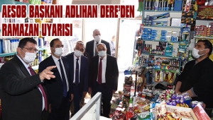 AESOB BAŞKANI ADLIHAN DERE’DEN RAMAZAN UYARISI