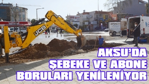 AKSU’DA ŞEBEKE VE ABONE BORULARI YENİLENİYOR