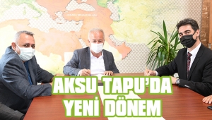 AKSU TAPU'DA YENİ DÖNEM BAŞLIYOR