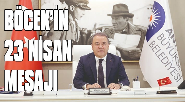 BÖCEK'İN 23 NİSAN MESAJI