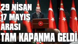 ERDOĞAN TAM KAPANMA TARİHLERİNİ AÇIKLADI