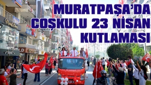 MURATPAŞA’DAN MUHTEŞEM 23 NİSAN KUTLAMASI