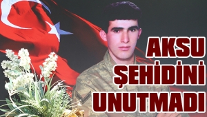 AKSU ŞEHİDİNİN İSMİNE VEFA