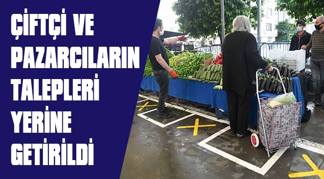 ÇİFTÇİ VE PAZARCILARIN TALEPLERİ YERİNE GETİRİLDİ