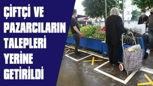 ÇİFTÇİ VE PAZARCILARIN TALEPLERİ YERİNE GETİRİLDİ