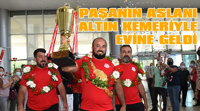 PAŞANIN ASLANI, ALTIN KEMERİYLE EVİNE GELDİ