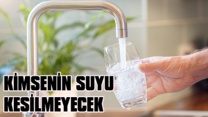  VATANDAŞIN SUYU KESİLMEYECEK